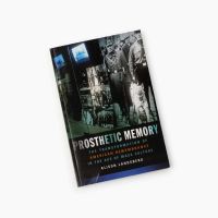 Alison Landsberg. "Prosthetic Memory: The Transformation of American Remembrance in the Age of Mass Culture"